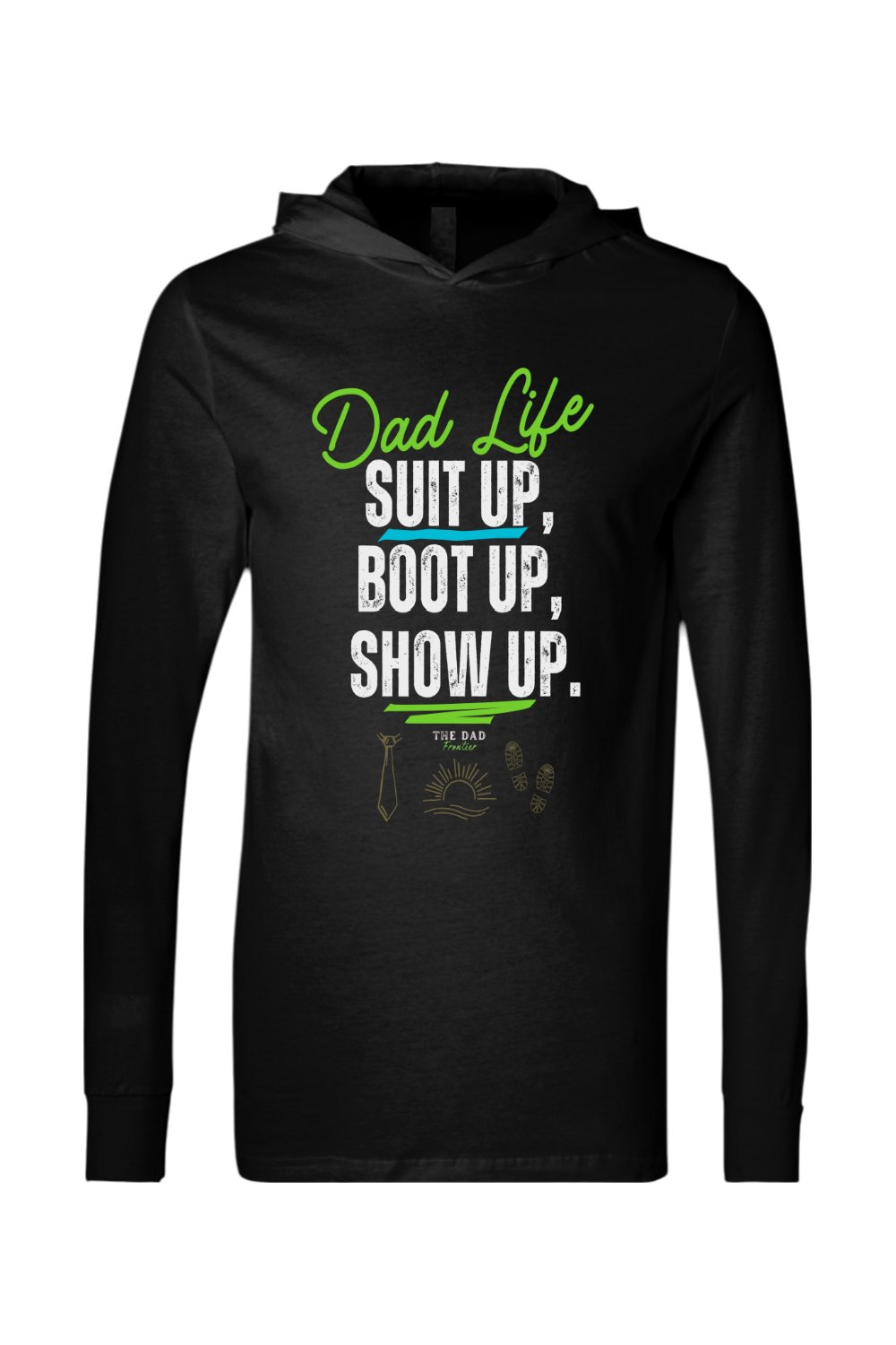 Suit Up, Boot Up, Show Up Lightweight Hoodie - The Dad Frontier